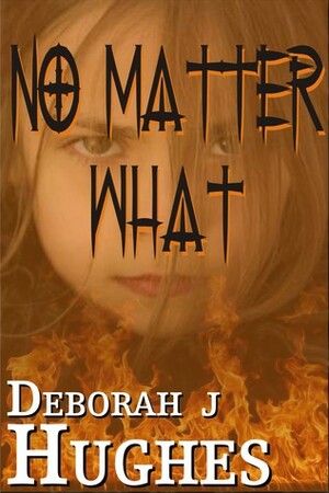 No Matter What by Deborah J. Hughes
