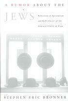 A Rumor About the Jews: Reflections on Antisemitism and The Protocols of the Learned Elders of Zion by Stephen Eric Bronner