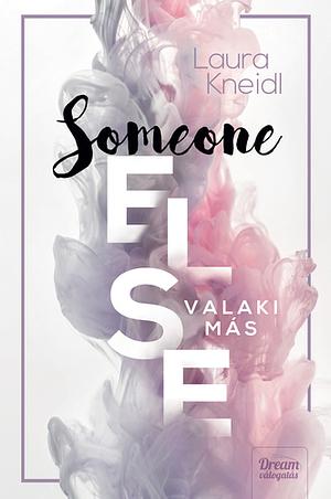 Someone Else - Valaki más by Laura Kneidl