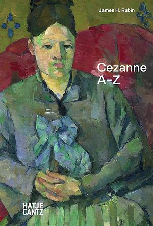 Cezanne A-Z by James H. Rubin