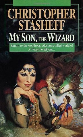 My Son, the Wizard by Christopher Stasheff