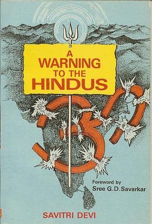 A Warning to the Hindus by Savitri Devi, Savitri Devi