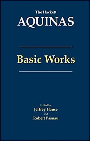 Basic Works by Robert Pasnau, St. Thomas Aquinas, Jeffrey Hause