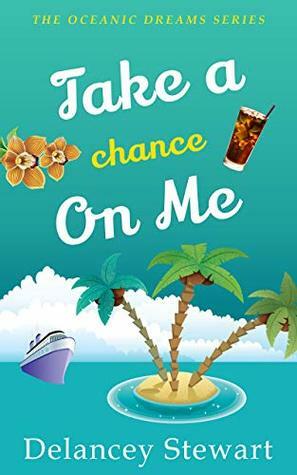 Take a Chance on Me by Delancey Stewart