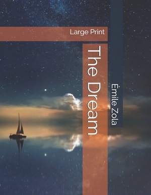 The Dream: Large Print by Émile Zola