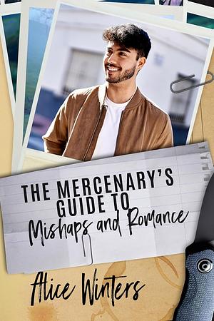 The Mercenary's Guide to Mishaps and Romance by Alice Winters