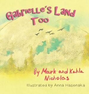 Gabrielle's Land Too by Mark Nicholas