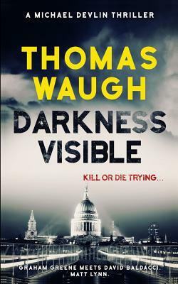 Darkness Visible by Thomas Waugh