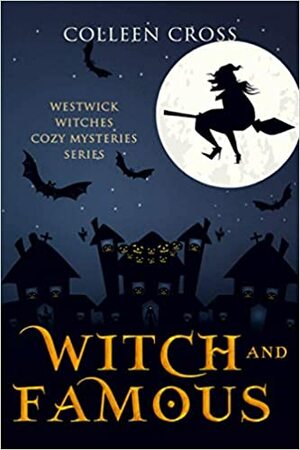 Witch and Famous by Colleen Cross