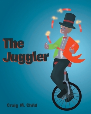 The Juggler by Craig M. Child