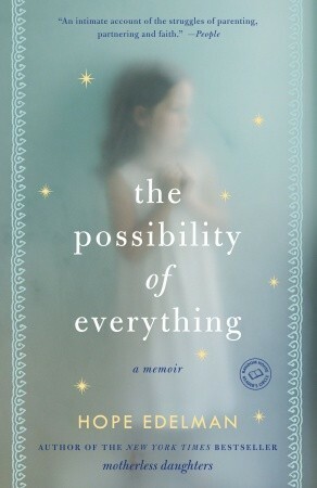 The Possibility of Everything: A Memoir by Hope Edelman
