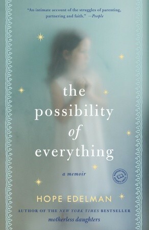The Possibility of Everything: A Memoir by Hope Edelman