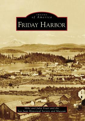 Friday Harbor by Mike Vouri, San Juan Historical Society and Museum, Julia Vouri