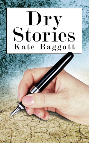 Dry Stories by Kate Baggott