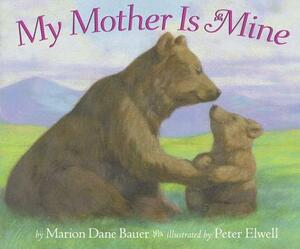 My Mother Is Mine by Marion Dane Bauer