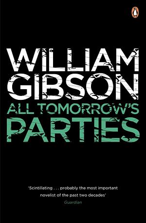 All Tomorrow's Parties: A gripping, techno-thriller from the bestselling author of Neuromancer by William Gibson