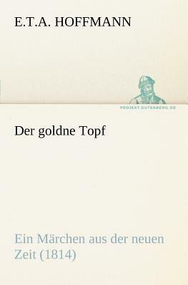 Der Goldne Topf by E.T.A. Hoffmann