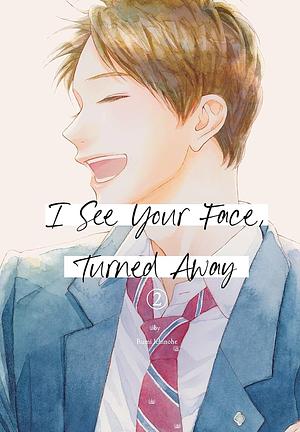 I See Your Face, Turned Away, Vol. 2 by Rumi Ichinohe