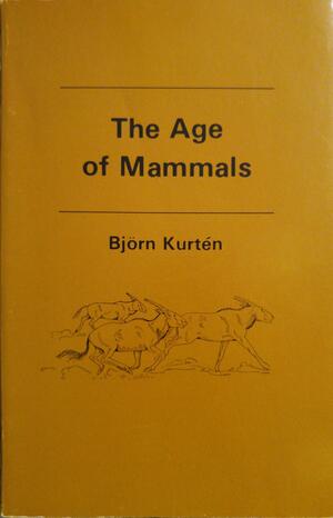 The Age of Mammals by Björn Kurtén