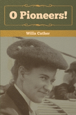 O Pioneers! by Willa Cather