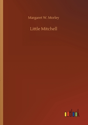 Little Mitchell by Margaret W. Morley