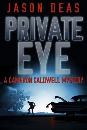 Private Eye: Cameron Caldwell Mystery by Jason Deas