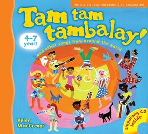 Tam Tam Tambalay!: And Other Songs from Around the World by Helen MacGregor