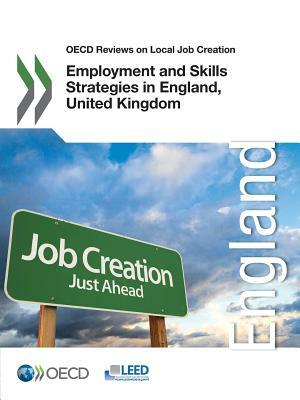 Employment and Skills Strategies in England, United Kingdom: OECD Reviews on Local Job Creation by 