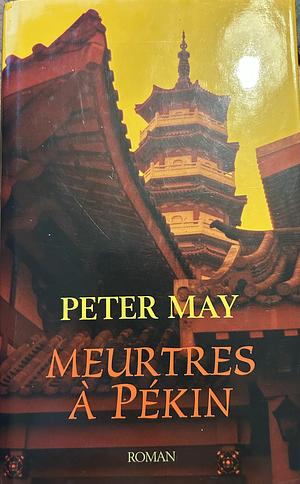 Meurtres à Pekin : roman by Peter May