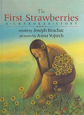 The First Strawberries: A Cherokee Story by 