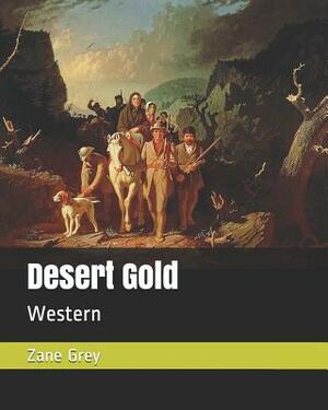 Desert Gold: Western by Zane Grey