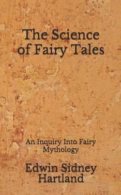 The Science of Fairy Tales: An Inquiry Into Fairy Mythology: (Aberdeen Classics Collection) by Edwin Sidney Hartland