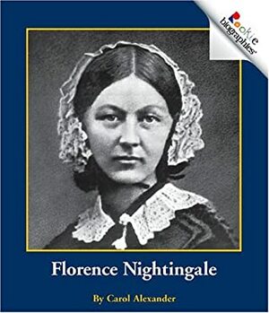 Florence Nightingale (Rookie Biographies) by Carol Alexander