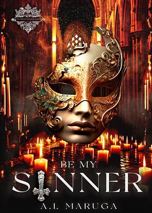 Be My Sinner by A.L. Maruga