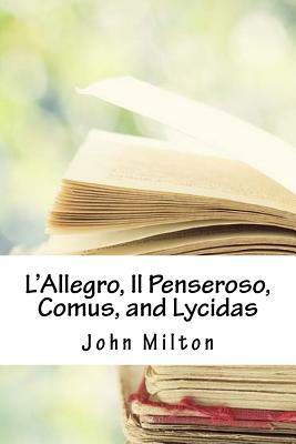 L'Allegro, Il Penseroso, Comus, and Lycidas by John Milton