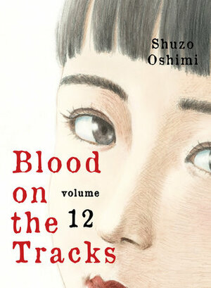 Blood on the Tracks vol. 12 by Shūzō Oshimi