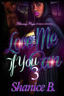 Love Me If You Can, Part 3 by Shanice B.