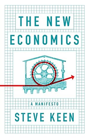 The New Economics: A Manifesto by Steve Keen