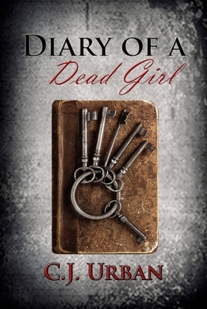 Diary of a Dead Girl by C.J. Urban