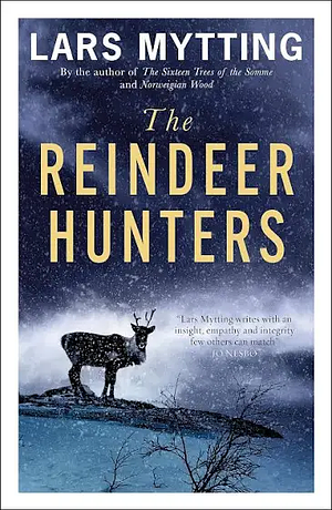 The Reindeer Hunters: A Novel by Lars Mytting, Lars Mytting