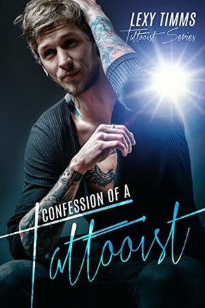 Confession of a Tattooist by Lexy Timms