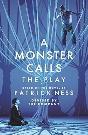 A Monster Calls: The Play by Sally Cookson, Patrick Ness, Adam Peck