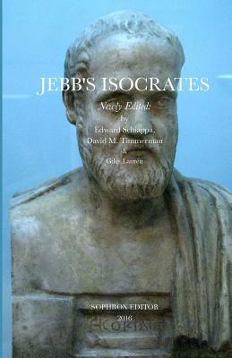 Jebb's Isocrates, Newly Edited by Sir Richard Claverhouse Jebb, Isocrates, Edward Schiappa