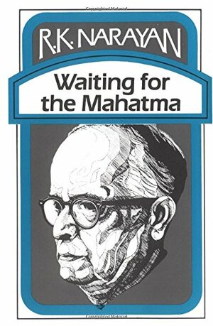 Waiting for the Mahatma by R.K. Narayan