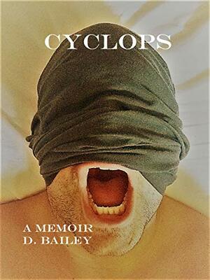 Cyclops: A Memoir of Mental Health by David Bailey