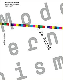 Modernism: In Print, Dutch Graphic Design 1917-2017 by Frederike Huygen