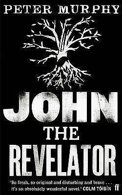 John the Revelator: A Novel by Peter Murphy, Peter Murphy