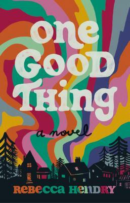 One Good Thing by Rebecca Hendry