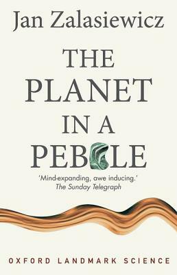 The Planet in a Pebble: A Journey Into Earth's Deep History by Jan Zalasiewicz