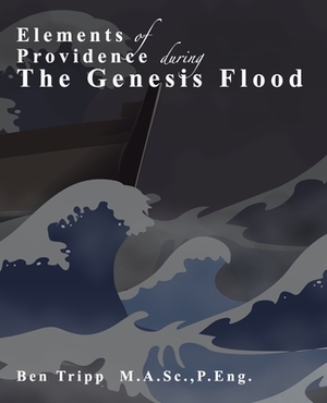Elements of Providence: during the Genesis Flood by Ben Tripp